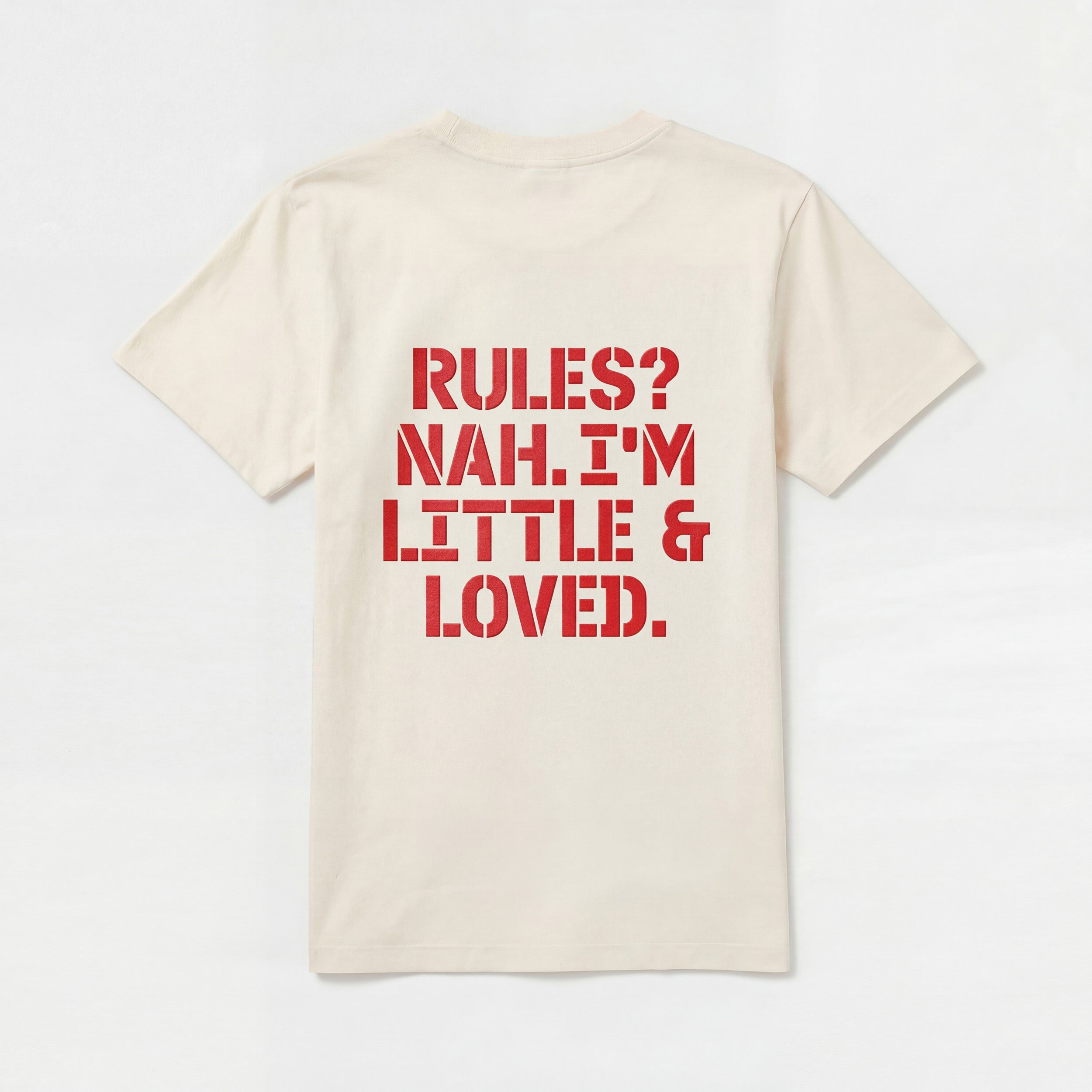 RULES? NAH. I'M LITTLE & LOVED.